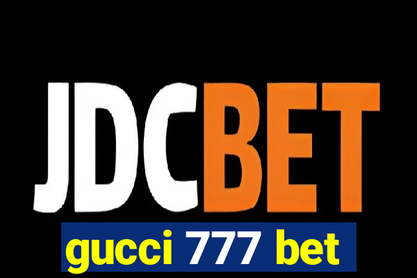 gucci 777 bet